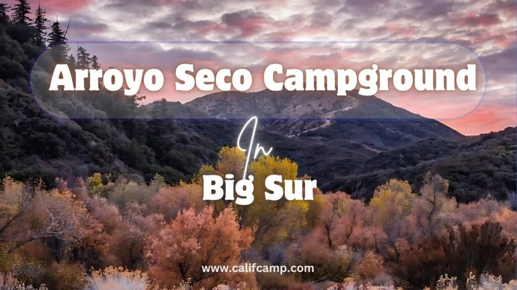 Arroyo Seco Campground in Big Sur